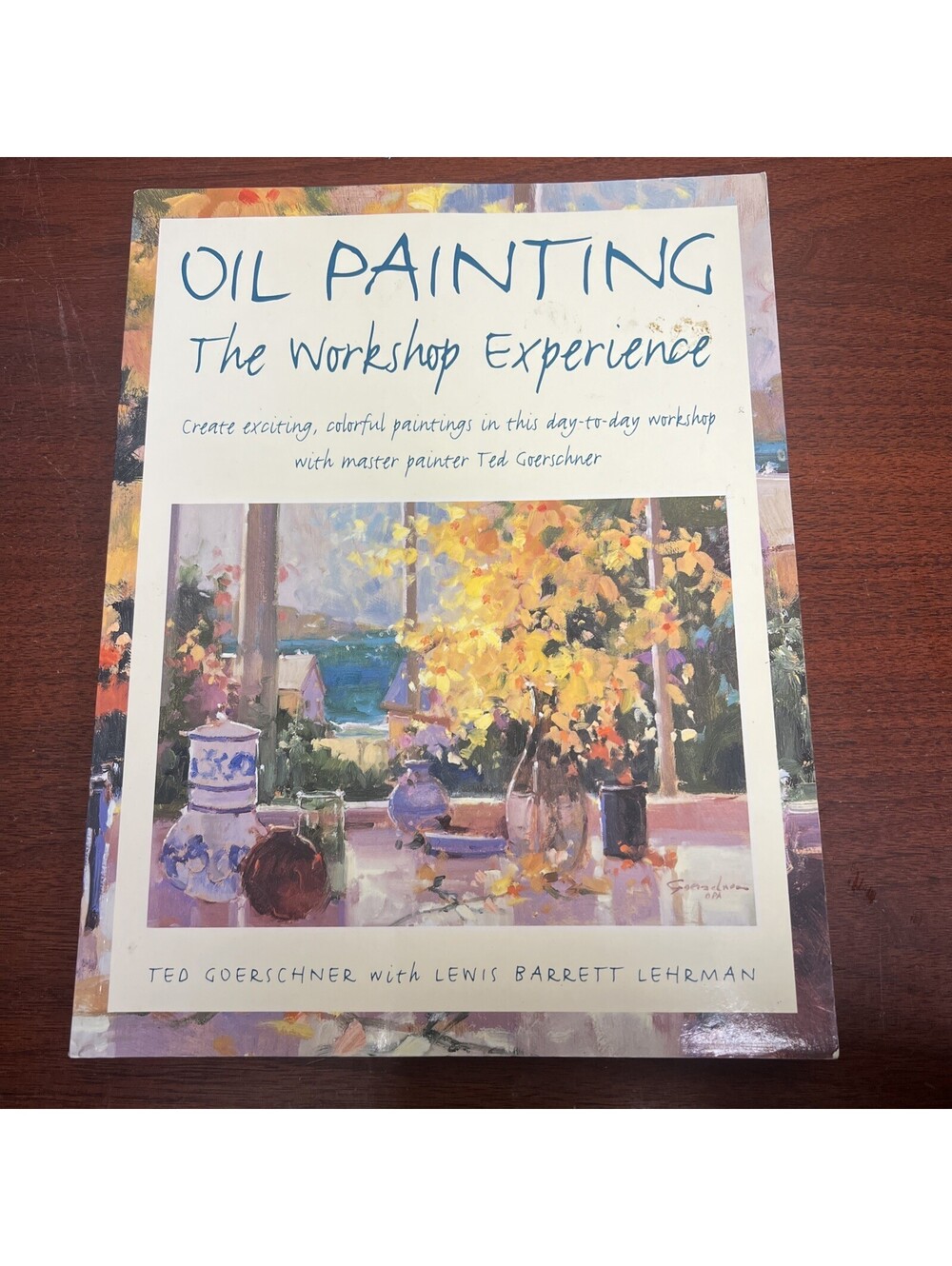 Oil Painting : Workshop Experience by Lewis Barrett Lehrman and Ted...